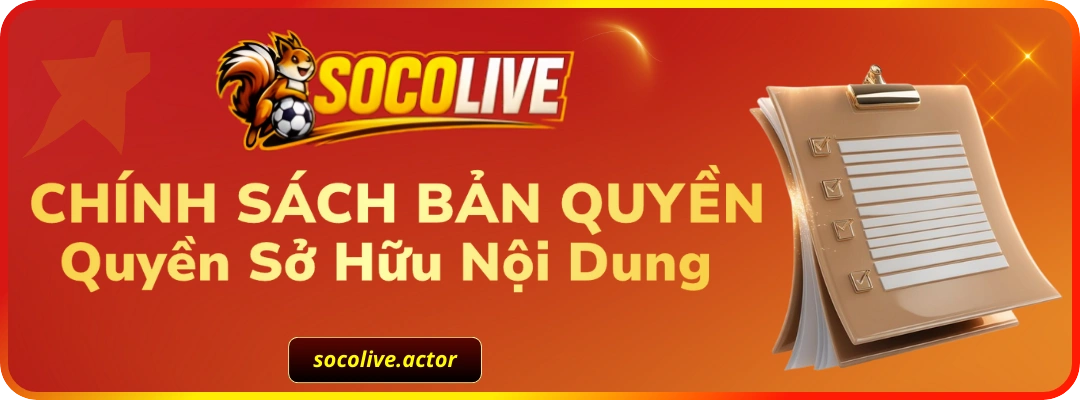 Chính Sách Bản Quyền – Quyền Sở Hữu Nội Dung Socolive