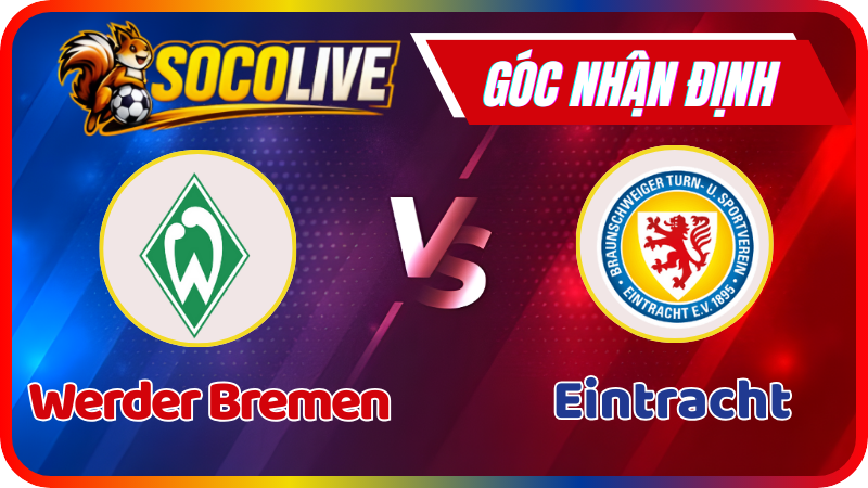 Nhận Định Werder Bremen vs Eintracht Braunschweig – 02:30: Pháo Đài Weserstadion Rung Chuyển