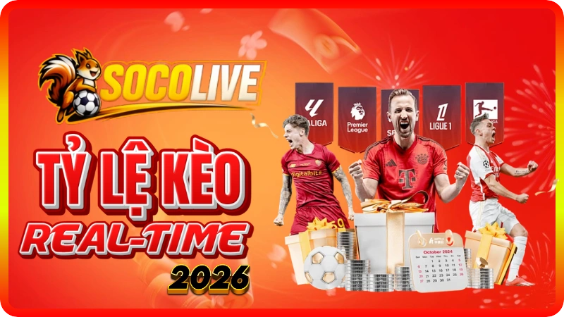 Tỷ Lệ Kèo Nhà Cái Hôm Nay - Kèo Trực Tuyến Socolive Real-time | 2026
